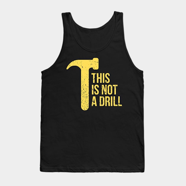This Is Not A Drill Tank Top by TeeNoir